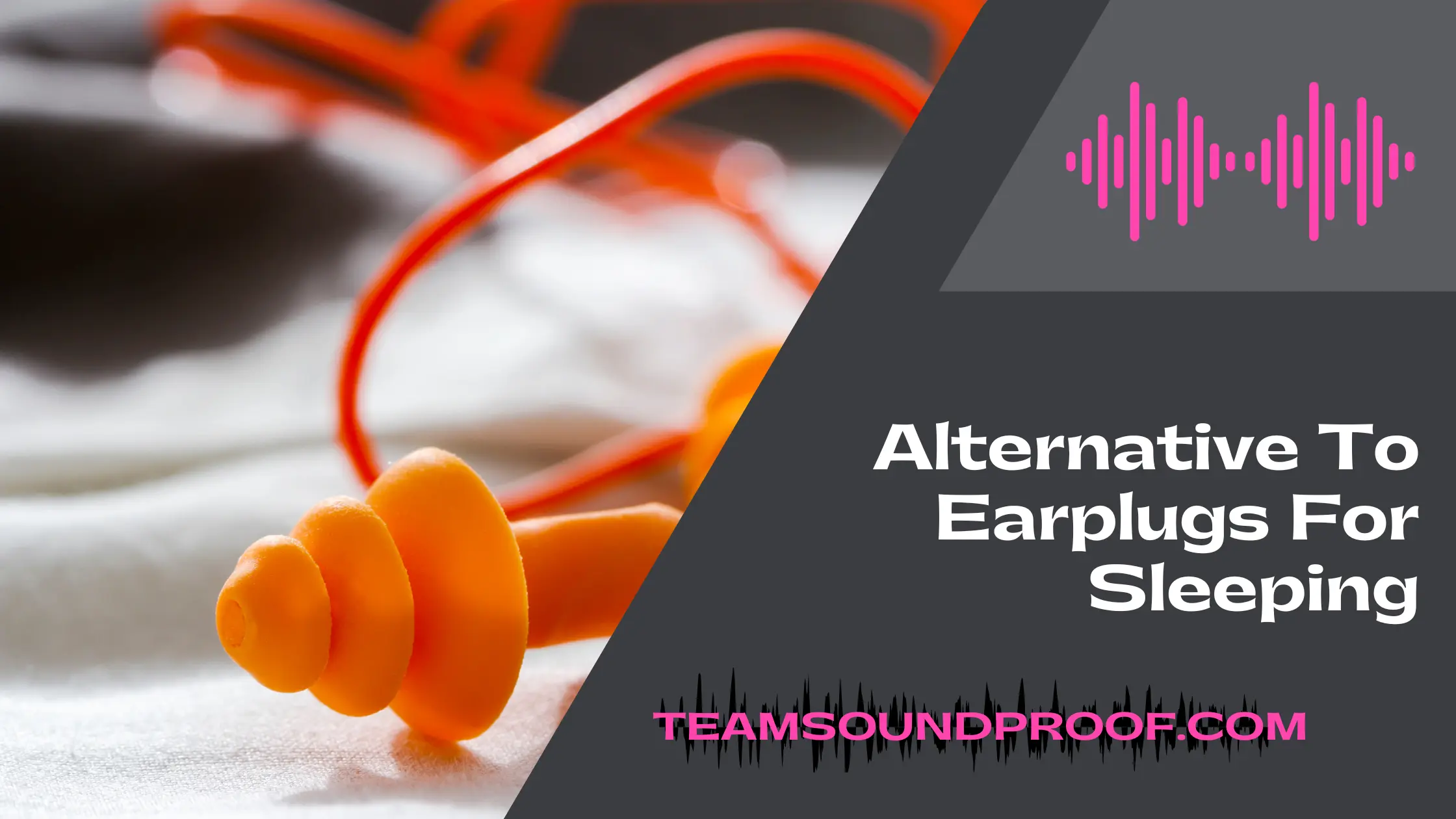 Unbeaten List of Top 6 Alternative To Earplugs For Sleeping